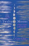 Twelve Moons: The most beautiful and inspiring memoir you’ll read