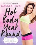 Cassey Ho's Hot Body Year Round: The Pop Pilates Plan to Get Slim, Eat Clean, and Live Happy Through Every Season