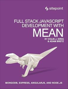 Full Stack JavaScript Development with MEAN: Mongodb, Express, Angularjs, and Node.Js