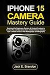 iPhone 15 Camera Mastery Guide: Ill