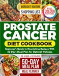 PROSTATE CANCER DIET COOKBOOK: Beginner's Guide to Nourishing Recipes with 50 Days Meal Plan for Optimal Wellness