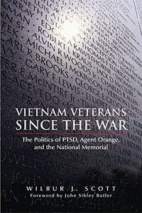 Vietnam Veterans Since the War: The Politics of Ptsd, Agent Orange, and the National Memorial