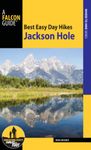 Best Easy Day Hikes Jackson Hole (Falcon Guides Where to Hike)