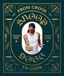 From Crook to Cook: Platinum Recipes from Tha Boss Dogg's Kitchen