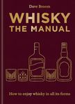 Whisky: The Manual: A no-nonsense guide to enjoying whisky in all its forms