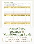 Macro Food Journal: Nutrition Log Book - Track Calories, Carbs, Protein, Fat, Sugar, Sodium, Fiber & Potassium