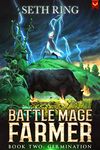 Germination: A Fantasy LitRPG Adventure (Battle Mage Farmer Book 2)