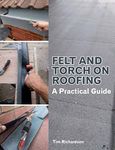 Felt and Torch on Roofing: A Practical Guide