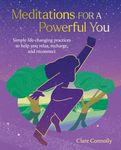 Meditations for a Powerful You: Simple life-changing practices to help you relax, recharge, and reconnect