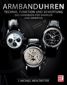 Armbanduhren - Technik, Funktion und Bewertung: Das Handbuch für Sammler und Experten