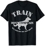 Funny Dog Training Trainer Gift Train Don't Complain T-Shirt