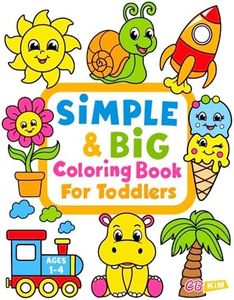 Simple & Big Coloring Book for Toddler: 100 Easy And Fun Coloring Pages For Kids, Preschool and Kindergarten