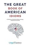 The Great Book of American Idioms: 