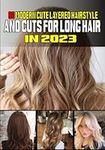 80 Modern Cute Layered Hairstyles and Cuts for Long Hair In 2023