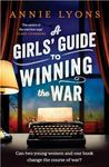 A Girls' Guide to Winning the War: The most heartwarming, uplifting novel of courage and friendship in WW2