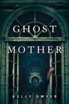 Ghost Mother: A Novel