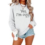 ALAPUSA Yes I'm Cold Womens Funny Sweatshirt Casual Letter Printed Graphic Crewneck Pullover Long Sleeve Tops White L