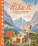 Hike It: An Introduction to Camping, Hiking, and Backpacking Through the U.S.A.