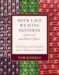 Huck Lace Weaving Patterns with Color and Weave Effects: 576 Drafts and Samples plus 5 Practice Projects