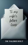 To My Wife's Future Lover