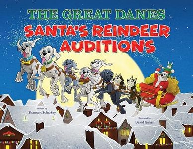 THE GREAT DANES Santa's Reindeer Auditions︱Children's Animal Book︱Humorous Family Christmas Adventure About Courage, Belonging & Big Dreams︱Ideal for Babies, Toddlers, and Children up to Age 8