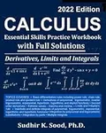 Calculus: Essential Skills Practice Workbook with Full Solutions - Derivatives, Limits and Integrals 2022 Edition
