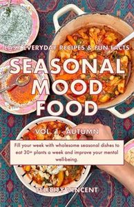 Seasonal Mood Food: Easy everyday recipes and fun facts