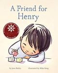 A A Friend for Henry: (Books about Making Friends, Children's Friendship Books, Autism Awareness Books for Kids)