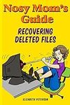 Nosy Mom's Guide Recovering Deleted