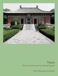 Yuan: Chinese Architecture in a Mongol Empire