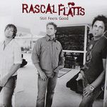 RASCAL FLATTS - STILL FEELS GOOD