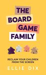 Board Game Family: Reclaim your children from the screen