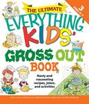 The Ultimate Everything Kids' Gross Out Book: Nasty and nauseating recipes, jokes and activitites (Everything® Kids)