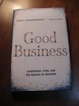 Good Business: Leadership. Flow, and the Making of Meaning