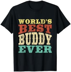 World's Best Buddy Ever - Buddies BFF T-Shirt