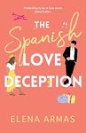 The Spanish Love Deception: A Novel (The Love Deception Series Book 1)