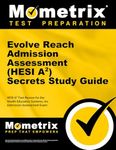 Evolve Reach Admission Assessment (HESI A2) Secrets Study Guide: HESI A2 Test Review for the Health Education Systems, Inc. Admission Assessment Exam