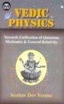 Vedic Physics: Towards Unification of Quantum Mechanics & General Relativity