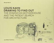 Louis Kahn Drawing to Find Out: The Dominican Motherhouse and the Patient Search for Architecture