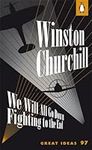 We Will All Go Down Fighting to the End: Winston Churchill (Penguin Great Ideas)