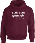 Hippowarehouse Yeah Yeah Whatever I Really Don't Care Unisex Hoodie Hooded top Maroon