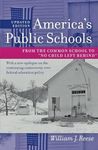 America's Public Schools: From the Common School to "No Child Left Behind"