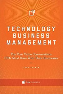 Technology Business Management: The Four Value Conversations CIOs Must Have With Their Businesses