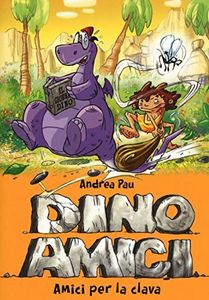 Amici per la clava. Dinoamici (Vol. 1)
