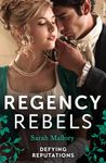 Regency Rebels: Defying Reputations: Beneath the Major's Scars (The Notorious Coale Brothers) / Behind the Rake's Wicked Wager