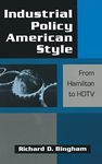 Industrial Policy American-style: From Hamilton to HDTV: From Hamilton to HDTV