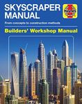 Skyscraper Manual: From concepts to construction methods (Haynes Builders' Workshop Manual)