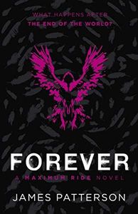 Forever: A Maximum Ride Novel: (Maximum Ride 9)