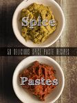 Homemade Spice Pastes: Top 50 Most Delicious Spice Paste Recipes [Curry Pastes, Harissa and such] (Recipe Top 50's Book 105)