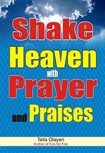 Shake Heaven with Prayer and Praises: How to Praise God With Words (Praising God Through Prayer And Worship)